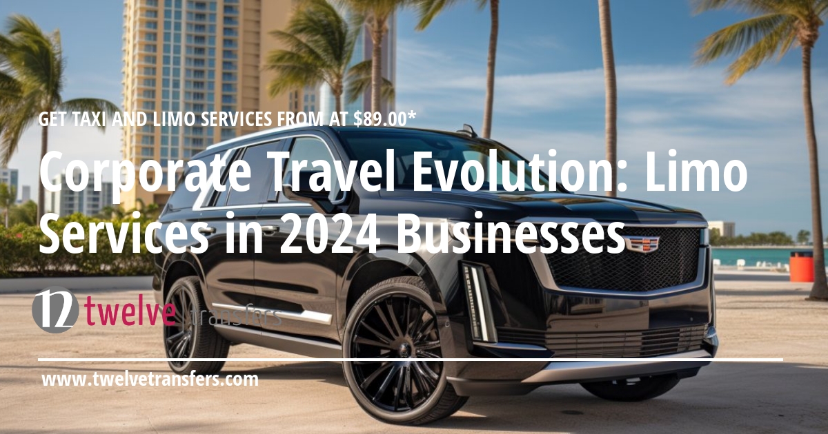 Corporate Travel Evolution: Limo Services in the 2024 Business Landscape